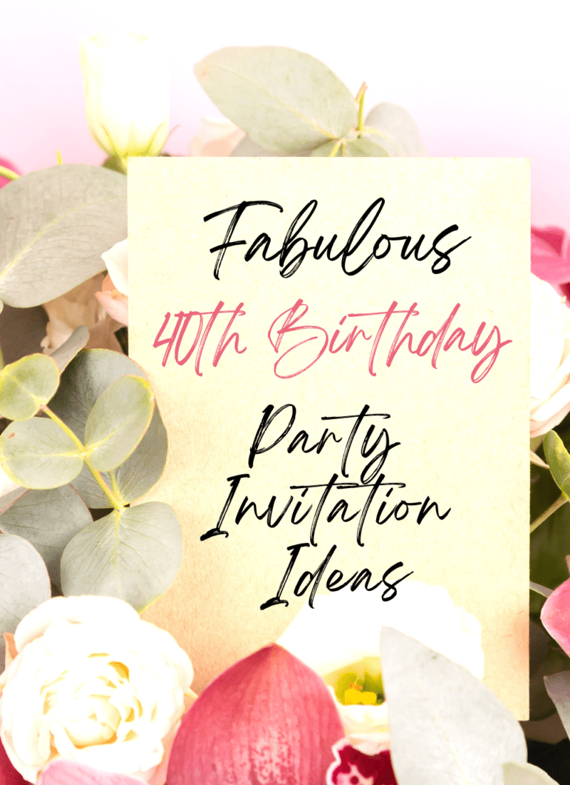 Fabulous 40th Birthday Party Invitations and Ideas